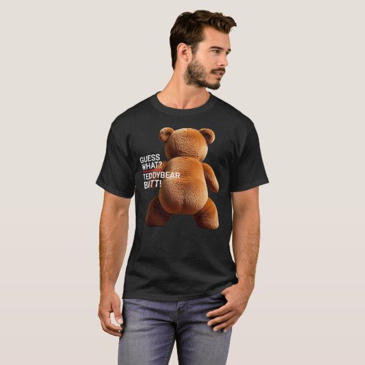 Funny & Hilarious Guess what Teddy Bear Butt T-Shirt (Vorne ganz)