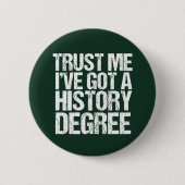 Funny History Abschluss Historiker Degree Zitat Button (Vorderseite)