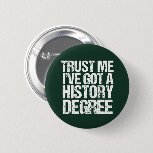 Funny History Abschluss Historiker Degree Zitat Button (Vorne & Hinten)