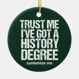 Funny History Abschluss Historiker Grad Custom Keramik Ornament