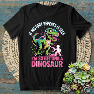 Funny History & Dinosaur Ich bekomme einen Dinosau T-Shirt