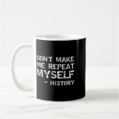 Funny History Joke Quote For Men Don't Make Me Rep Kaffeetasse (Links)