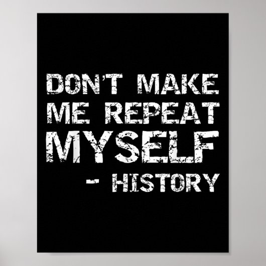 Funny History Joke Quote For Men Don't Make Me Rep Poster (Vorne)