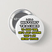 Funny History Teacher T - Shirt und Geschenke Button (Vorne & Hinten)