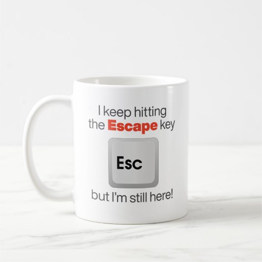 Funny "Hitze the Escape Key" Kaffeetasse (Links)