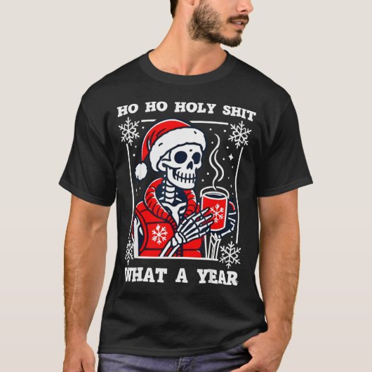Funny Ho Ho What A Year Skeleton Santa Christmas 2 T-Shirt (Vorderseite)