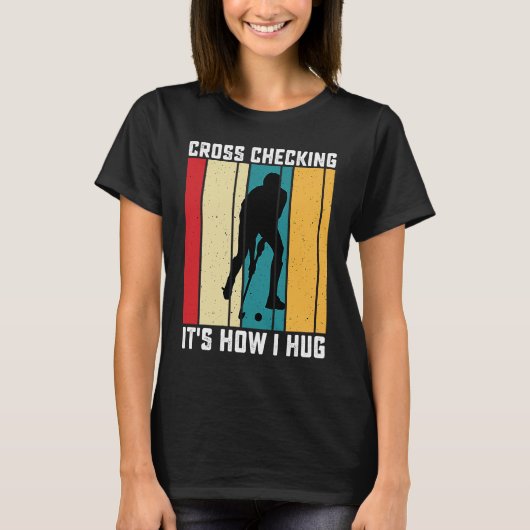 Funny Hockey Cross Checking Is How I Hug Frisbee   T-Shirt (Vorderseite)