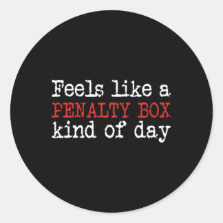 Funny Hockey - Feels like a Penalty Box Day - Hock Runder Aufkleber