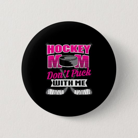 Funny Hockey Quotes Mom Gift Don't Puck With Me  Button (Vorderseite)