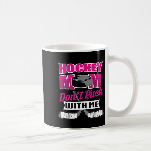 Funny Hockey Quotes Mom Gift Don't Puck With Me  Kaffeetasse (Rechts)