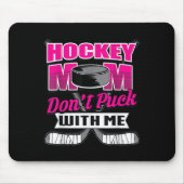 Funny Hockey Quotes Mom Gift Don't Puck With Me  Mousepad (Vorne)