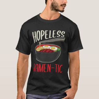 Funny hoffeless Ramen-Tic Liebe Ramen Noodles Gift T-Shirt
