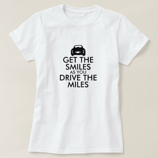 Funny holen Sie sich das Lächeln Fahrt die Meilen  T-Shirt (Design vorne)