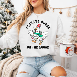 Funny Holiday Festive Goose on the Loose  Sweatshirt