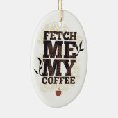 Funny holt mir meinen Kaffee für Kaffeeliebhaber Keramik Ornament (Rechts)