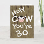 Funny Holy Cow You're 30 Humorous Birthday Karte<br><div class="desc">Humorous Holy Cow You're 30 Birthday Greeting Card.  Greeting and Age can be modified. Greeting as follows:
 Inside Left:  What I really meant was. Inside Right:  Happy Birthday!  Seriously:)   Some graphics by Trina Clark at DigiScrapKits.com *</div>