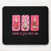 Funny Honk If You Love Me Silly Goose Heart Valent Mousepad (Vorne)