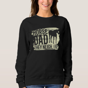 Funny Horse Costume Designs Pferde Vater sie Neigh Sweatshirt