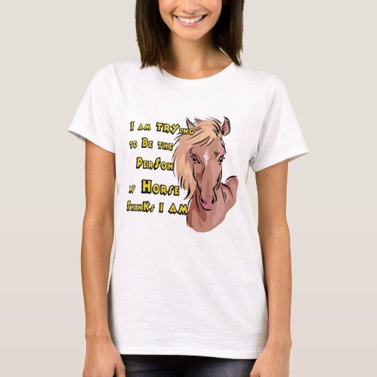 Funny Horse Sprichwort T - Shirt (Vorderseite)