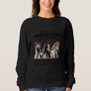 Funny Horses Sorry, dass mein schöner Knopf nicht  Sweatshirt
