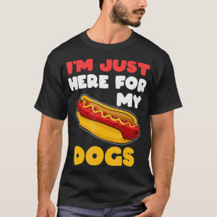 Funny Hot Dog Ich bin gerade hier für meine Hunde T-Shirt