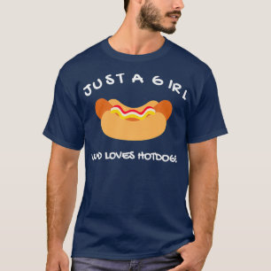 Funny Hot Dog Just A Girl, die Hotdogs Lieben T-Shirt
