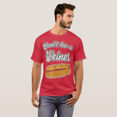 Funny Hot Dog s Sei kein Weiner Geschenk T-Shirt (Vorne ganz)