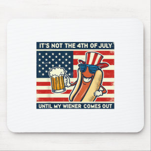 Funny Hot Dog sein nicht 4. Juli bis mein Weiner Mousepad