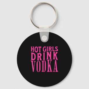 Funny Hot Girls Drink Vodka Betrunken Drink Wein B Schlüsselanhänger