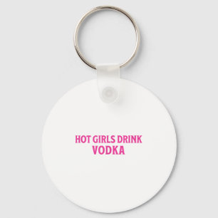 Funny Hot Girls Drink Vodka Betrunken Drink Wein B Schlüsselanhänger