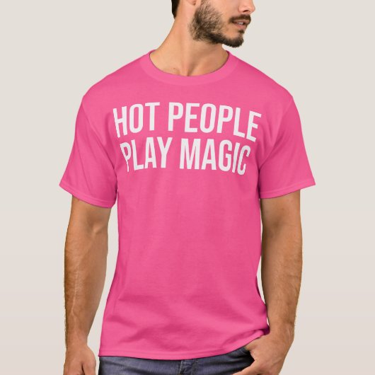 Funny Hot People Play Magic T-Shirt (Vorderseite)