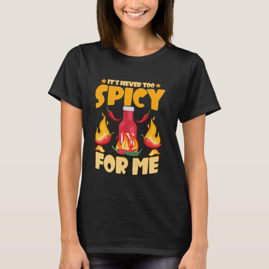 Funny Hot Sauces Es ist nie zu scharf für mich T-Shirt (Vorderseite)