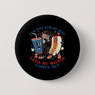 Funny Hotdog ist nicht 4. Juli bis meine Dackel Button