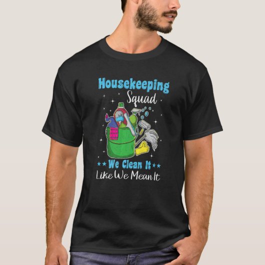 Funny Housekeeping Squad Wir reinigen es, als ob w T-Shirt (Vorderseite)