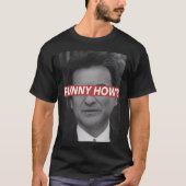 Funny How T-Shirt (Vorderseite)