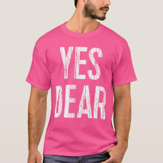 Funny Hubby Yes Dear Husband Boyfriendee boy T-Shirt