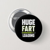 Funny Huge Furz Loading Zitat Farke Witze Farce Fa Button (Vorne & Hinten)