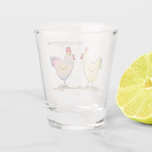 Funny Hühnchen war ein Ostereier Schuppenglas Schnapsglas (Rückseite)