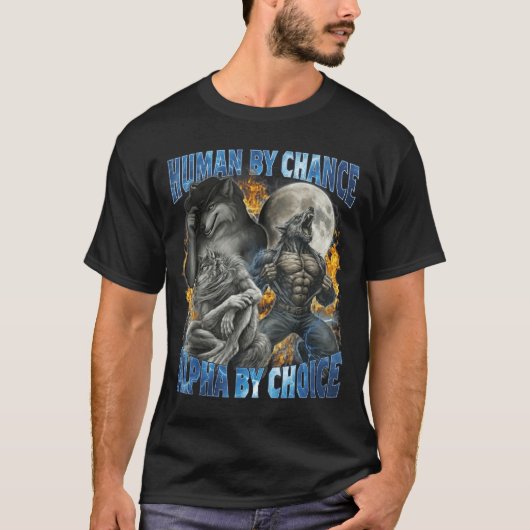 Funny Human By Chance Alpha By Choice Wolf Matchin T-Shirt (Vorderseite)