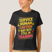 Funny Human Caution Service May Still Bite Trainin T-Shirt (Vorderseite)