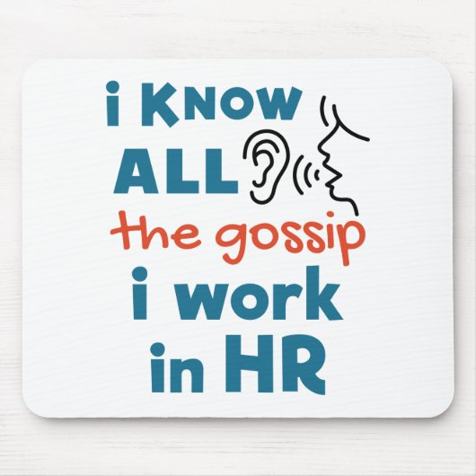 Funny Human Resources HR I Know all the Gossip Mousepad (Vorne)