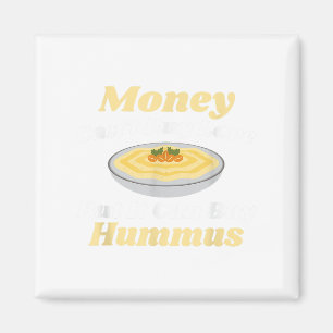 Funny Hummus T Shirt - Money Cant Kaufen Liebe Magnet