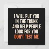 Funny Humor Quote I Will Put You in The Trunk  Einladung (Vorderseite)