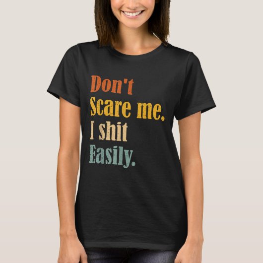 Funny Humor Sarcastic Quote _ Don't E Me I Easily T-Shirt (Vorderseite)