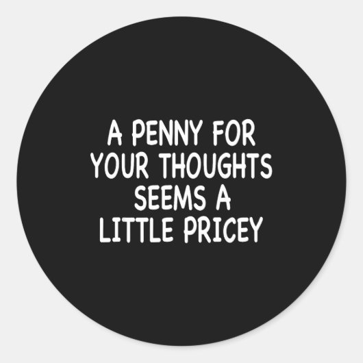 Funny Humor Saying, Penny For Your Thoughts Sarcas Runder Aufkleber (Vorderseite)