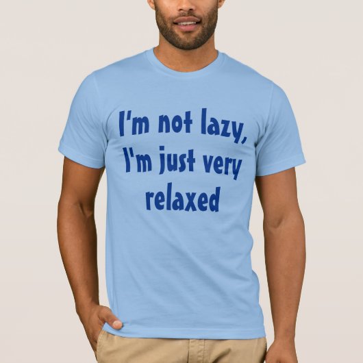 Funny Humour Sprichwort: Lazy Relaxy T-Shirt (Vorderseite)
