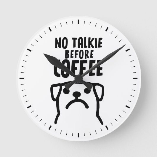 Funny Hund keine Talkie vor Kaffee Runde Wanduhr (Vorderseite)