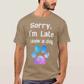 Funny Hund mehr anwesend, Entschuldigung, ich bin T-Shirt