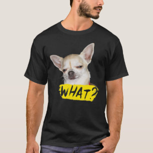 Funny Hund mit Sprichwort, was Chihuahua Hund T-Shirt