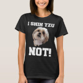 Funny Hund T Shirt I SHIH TZU NOT Hund Welpe Shirt (Vorderseite)